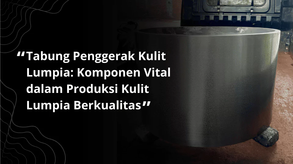 Tabung Penggerak Kulit Lumpia