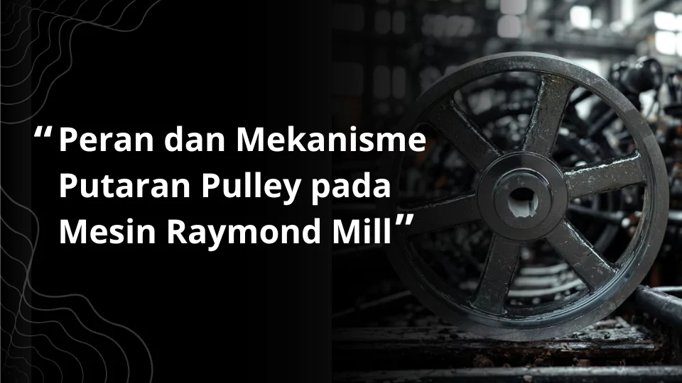 Putaran Pulley pada Mesin Raymond Mill